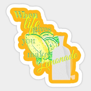 When life gives you lemons make Lemonade Sticker